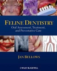 Feline Dentistry: Oral Assessment, Treatment, and Preventative Care; Jan Bellows; 2010