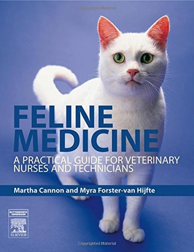 Feline medicine : a practical guide for veterinary nurses and technicians; Martha Cannon, Myra Forster-van Hijfte; 2006