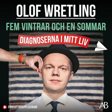 Fem vintrar och en sommar : diagnoserna i mitt liv; Olof Wretling; 2021
