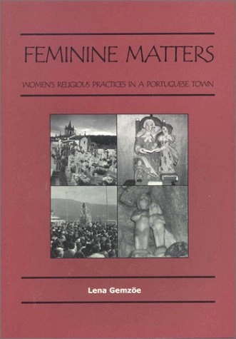 Feminine Matters: Women's Religious Practices in a Portuguese TownUtgåva 47 av Stockholm studies in social anthropology, ISSN 0347-0830