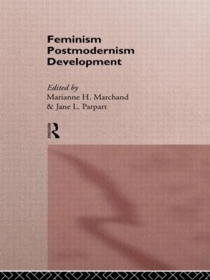 Feminism, postmodernism, development; Marianne H. Marchand, Jane L. Parpart; 1995