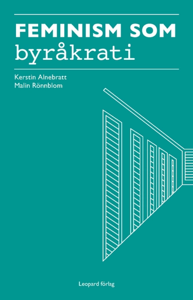 Feminism som byråkrati : jämställdhetsintegrering som strategi