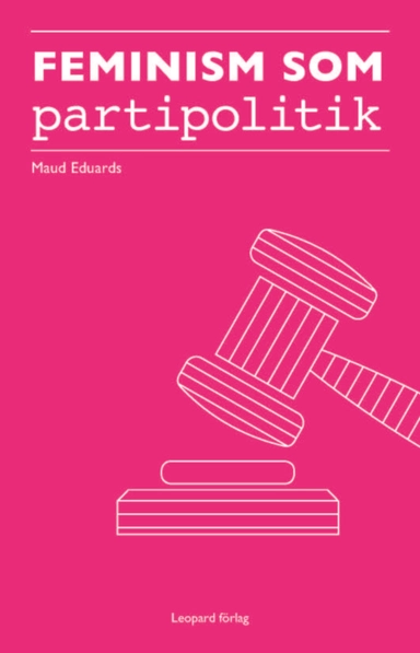 Feminism som partipolitik : Feministiskt initiativ i Simrishamn 2010-2014