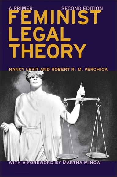 Feminist legal theory : a primer; Nancy Levit; 2016