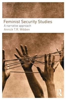 Feminist security studies : a narrative approach; Annick T. R. Wibben; 2011