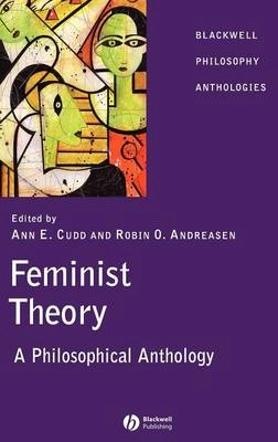 Feminist Theory: A Philosophical Anthology; Editor:Ann Cudd, Editor:Robin Andreasen; 2005