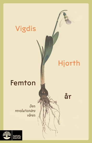 Femton år : den revolutionära våren; Vigdis Hjorth; 2024