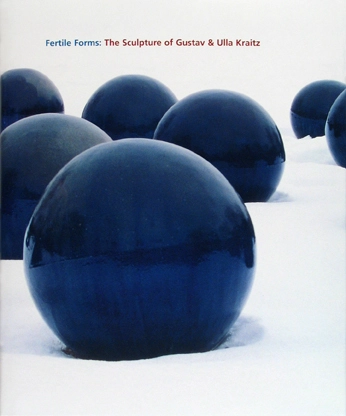 Fertile forms : the sculpture of Gustav & Ulla Kraitz; Göran Christenson, Donald Burton Kuspit; 2006