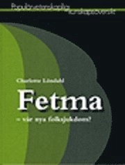 Fetma : vår nya folksjukdom?; Charlotte Löndahl; 2007