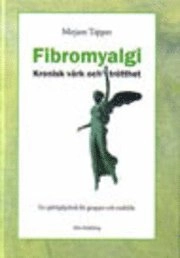Fibromyalgi : kronisk värk och trötthet - En självhjälpsbok för grupper och enskilda; Mirjam Tapper; 2007