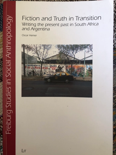 Fiction and Truth in Transition: Writing the Present Past in South Africa and Argentina