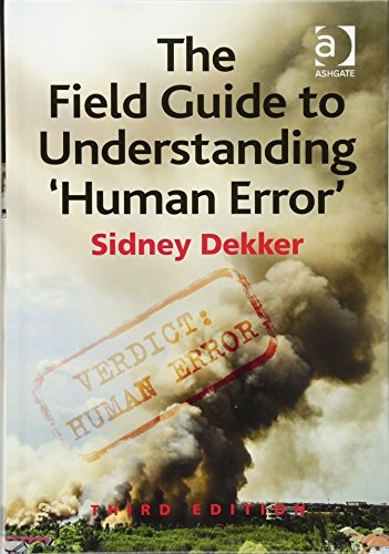 Field Guide to Understanding 'Human Error'
