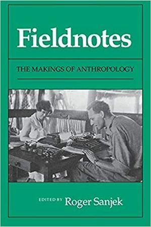 Fieldnotes : the makings of anthropology; Roger Sanjek; 1990