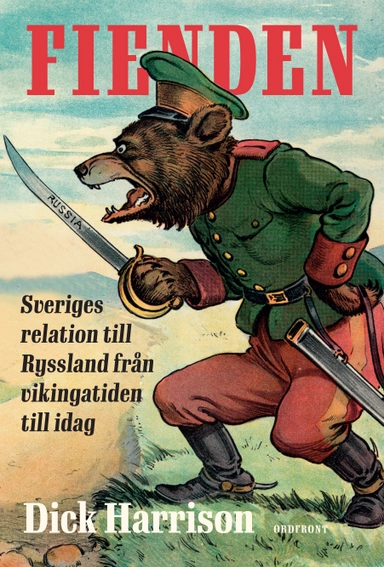 Fienden : Sveriges relation till Ryssland från vikingatiden till idag