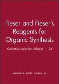 Fiesers' Reagents for Organic Synthesis, Collective Index for Volumes 1-22,; Michael B. Smith, Tse-Lok Ho; 2005