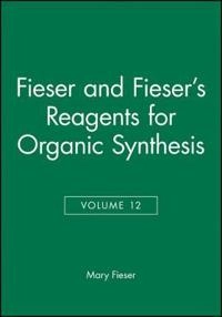 Fiesers' Reagents for Organic Synthesis, Volume 12,; Mary Fieser; 1986