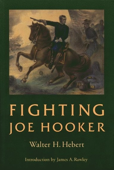 Fighting Joe Hooker; Walter H Hebert, Walter H Hebert; 1999