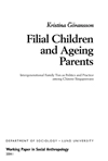 Filial Children and Ageing Parents, Intergenerational Family Ties as Politics and Practice among Chinese Singaporeans