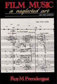 Film music : a neglected art : a critical study of music in films; Roy M. Prendergast; 1992