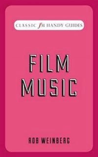 Film Music (Classic FM Handy Guides)