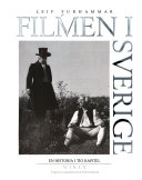 Filmen i Sverige : en historia i tio kapitel; Leif Furhammar; 1993