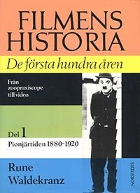 Filmens historia : de första hundra åren. D. 1, Pionjäråren 1880-1920; Rune Waldekranz; 1985