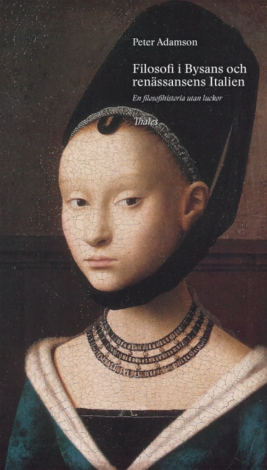 Filosofi i Bysans och Renässansens Italien : en filosofihistoria utan luckor; Peter Adamson; 2023