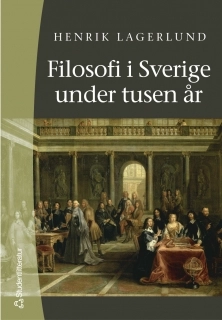 Filosofi i Sverige under tusen år; Henrik Lagerlund; 2003