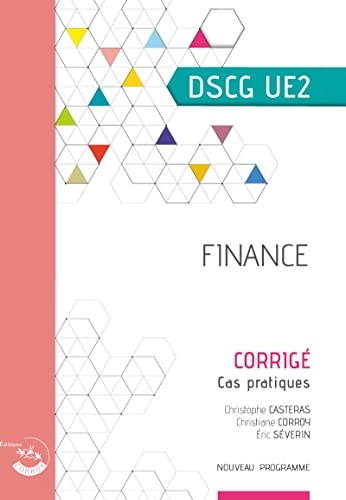 Finance DSCG UE2: Corrigé; Eric Séverin, Christophe Castéras; 2023