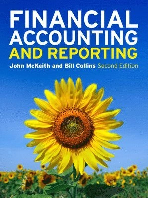 Financial Accounting and Reporting; John McKeith, Bill Collins; 2013