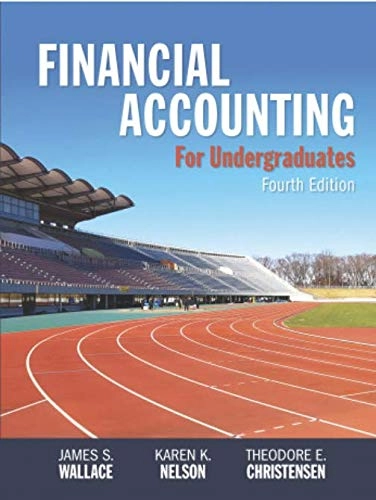 Financial Accounting for UndergraduatesSeries in Accounting; James Stuart Wallace, Karen K. Nelson, Theodore E. Christensen