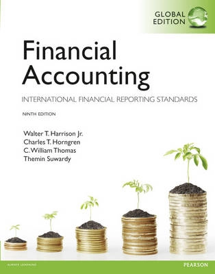 Financial accounting : international financial reporting standards; Walter T. Harrison, Charles T. Horngren, C. William Thomas, Themin Suwardy; 2014