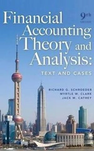 Financial Accounting Theory and Analysis: Text and Cases; Richard G. Schroeder; 2008
