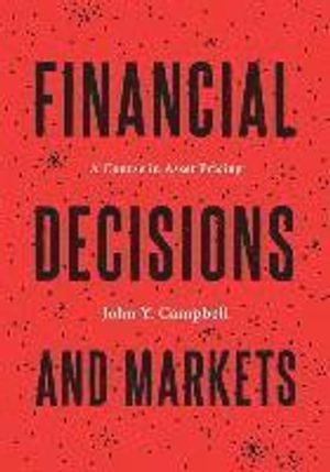Financial decisions and markets : a course in asset pricing; John Y. Campbell; 2018