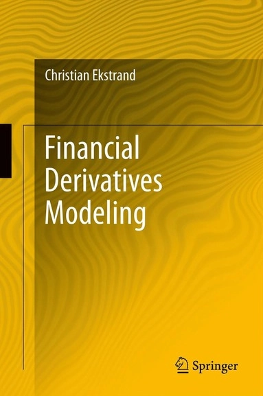 Financial Derivatives Modeling; Christian Ekstrand; 2011