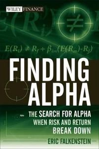 Finding Alpha: The Search for Alpha When Risk and Return Break Down; Eric Falkenstein; 2009
