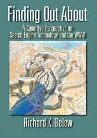Finding out about : a cognitive perspective on search engine technology and the WWW; Richard K. Belew; 2008