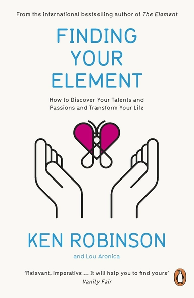 Finding Your Element: How to Discover Your Talents and Passions and Transform Your Life; Ken Robinson; 2021