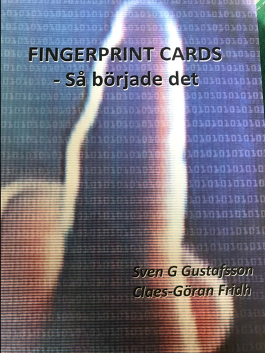 Fingerprint cards : så började det; Sven G. Gustavsson, Claes-Göran Fridh; 2019