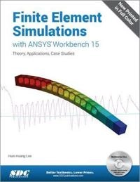 Finite Element Simulations with ANSYS Workbench 15; Huei-Huang Lee; 2014