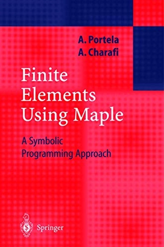 Finite elements using Maple : a symbolic programming approach; A. Portela; 2002
