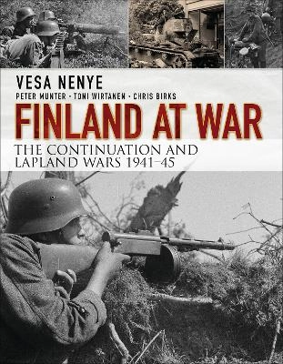 Finland at war : the Continuation and Lapland Wars 1941-45; Vesa Nenye; 2016