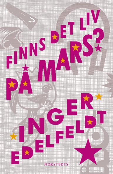 Finns det liv på Mars? : en vuxendomsbok; Inger Edelfeldt; 2006