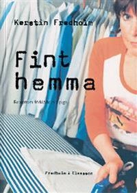 Fint hemma : reportern förklädd till piga; Kerstin Fredholm; 2005