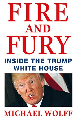 Fire and fury : inside the Trump White House; Michael Wolff; 2018