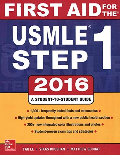 First aid for the USMLE step 1 2016 : a student-to-student guide; Tao Le; 2016