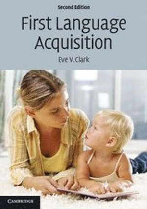 First language acquisition; Eve V. Clark; 2009