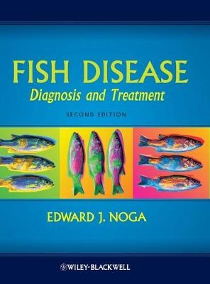 Fish Disease: Diagnosis and Treatment; Edward J. Noga; 2010