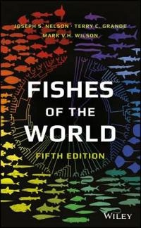 Fishes of the World; Joseph S. Nelson; 2016