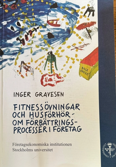 Fitnessövningar och husförhör : om förbättringsprocesser i företag; Inger Gravesen; 2002